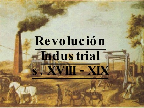 Imágenes de la Revolución Industrial (1760 a 1840) 