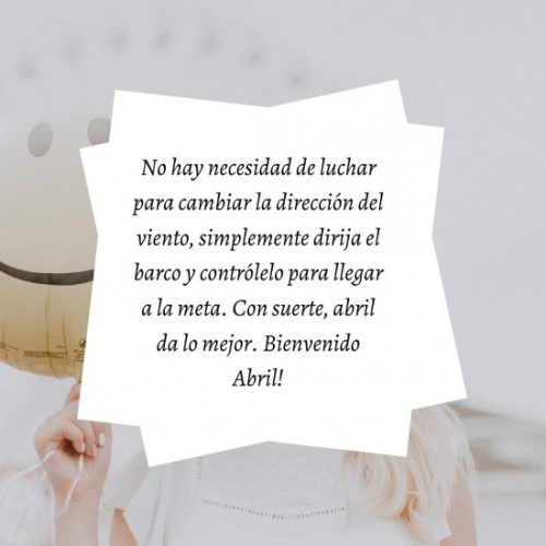 Bienvenido Abril 2025 imágenes con frases bonitas